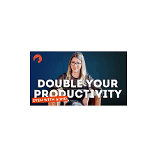 ADHD Entrepreneur – Double Your Productivity