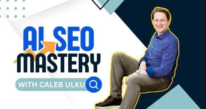 Caleb Ulku – AI SEO Mastery Pro